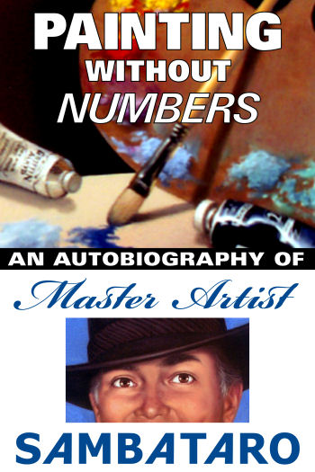 Painting Without Numbers: an autobiography of Master Artist SAMBATARO. Just Released!